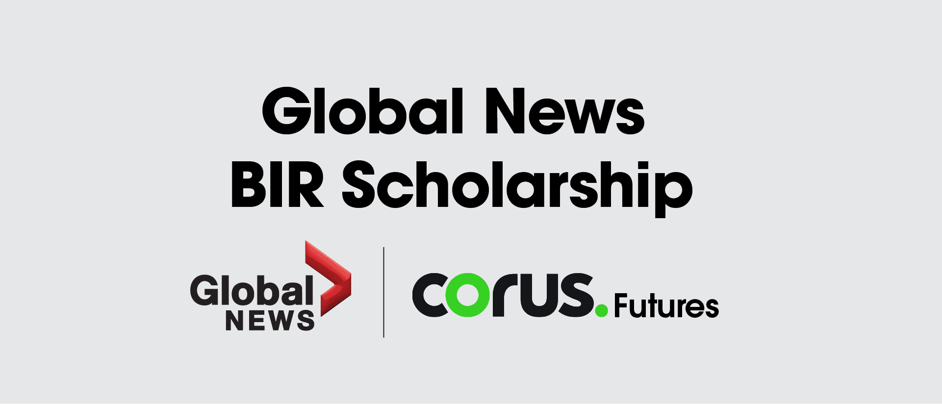 Global News BIR Scholarship