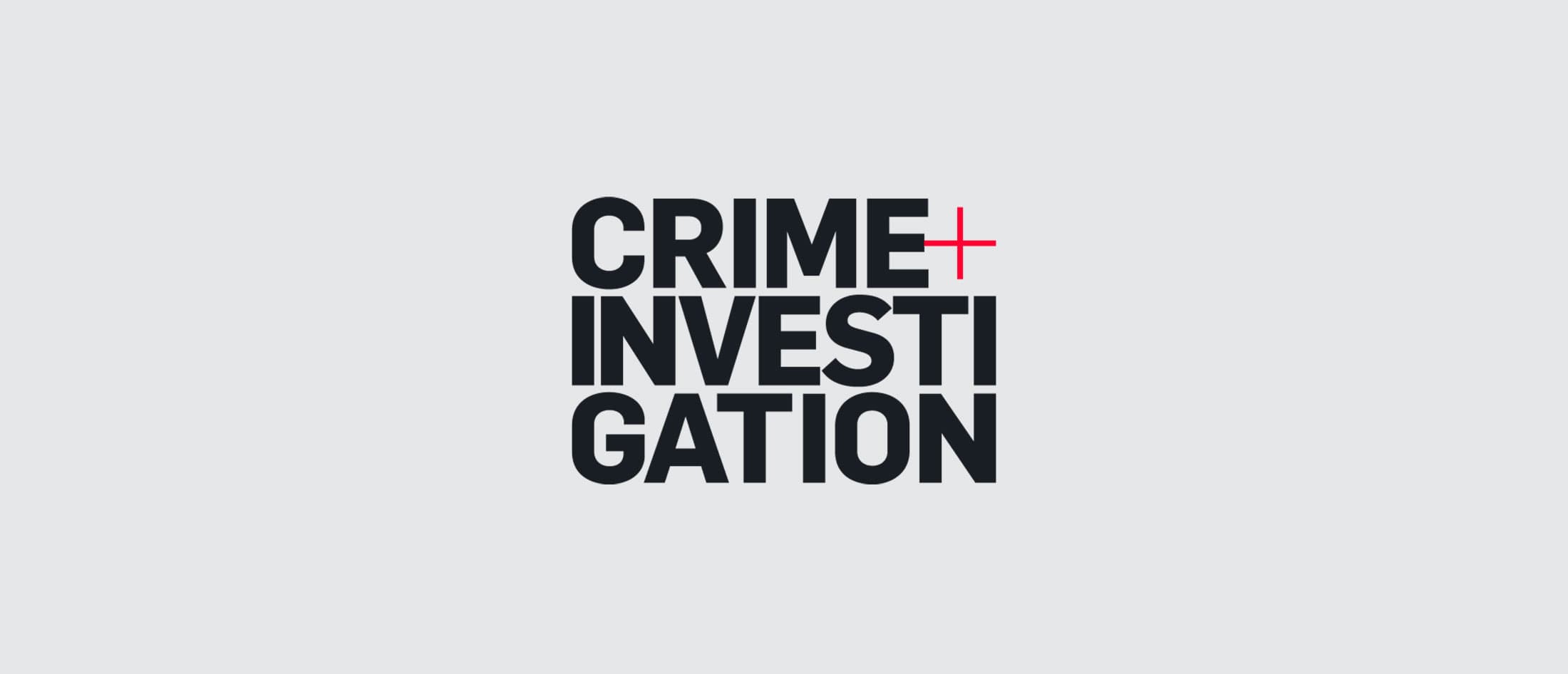 Crime + Investigation